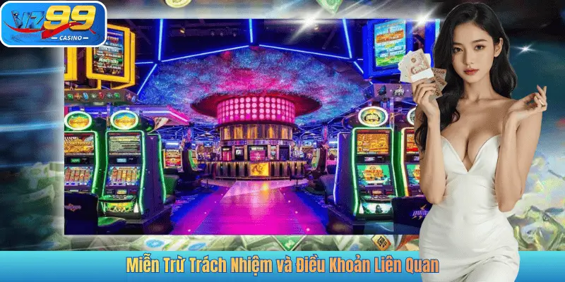 Miễn Trừ Trách Nhiệm và Điều Khoản Liên Quan