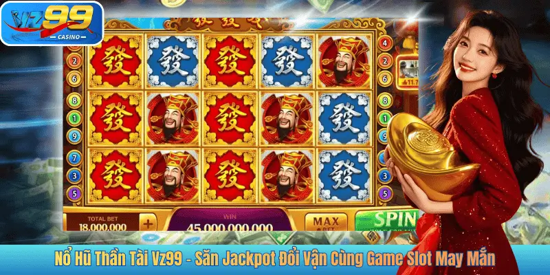 Nổ Hũ Thần Tài Vz99 – Săn Jackpot Đổi Vận Cùng Game Slot May Mắn