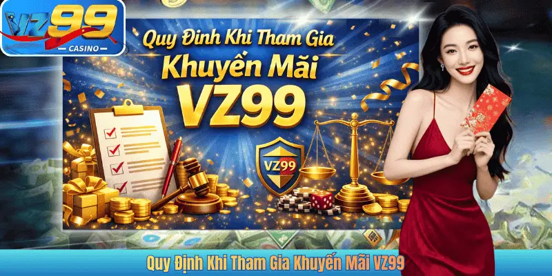 Quy Định Khi Tham Gia Khuyến Mãi VZ99