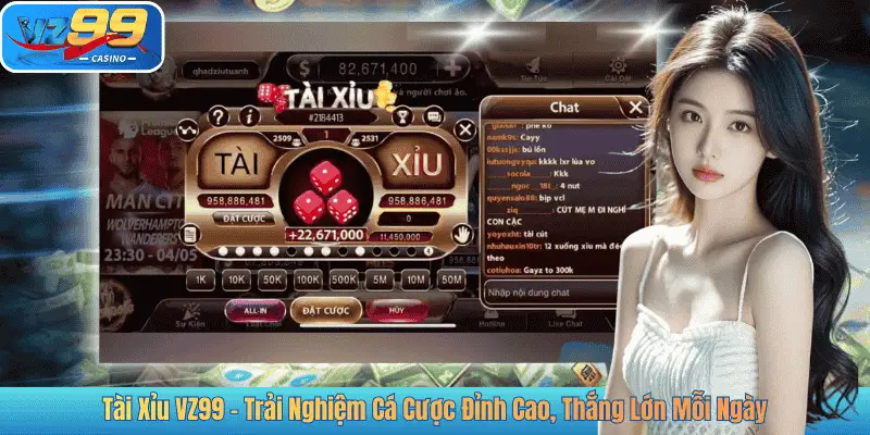 Tài Xỉu VZ99 – Trải Nghiệm Cá Cược Đỉnh Cao, Thắng Lớn Mỗi Ngày